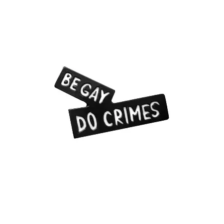 Pin De Metal Be Gay Do Crimes